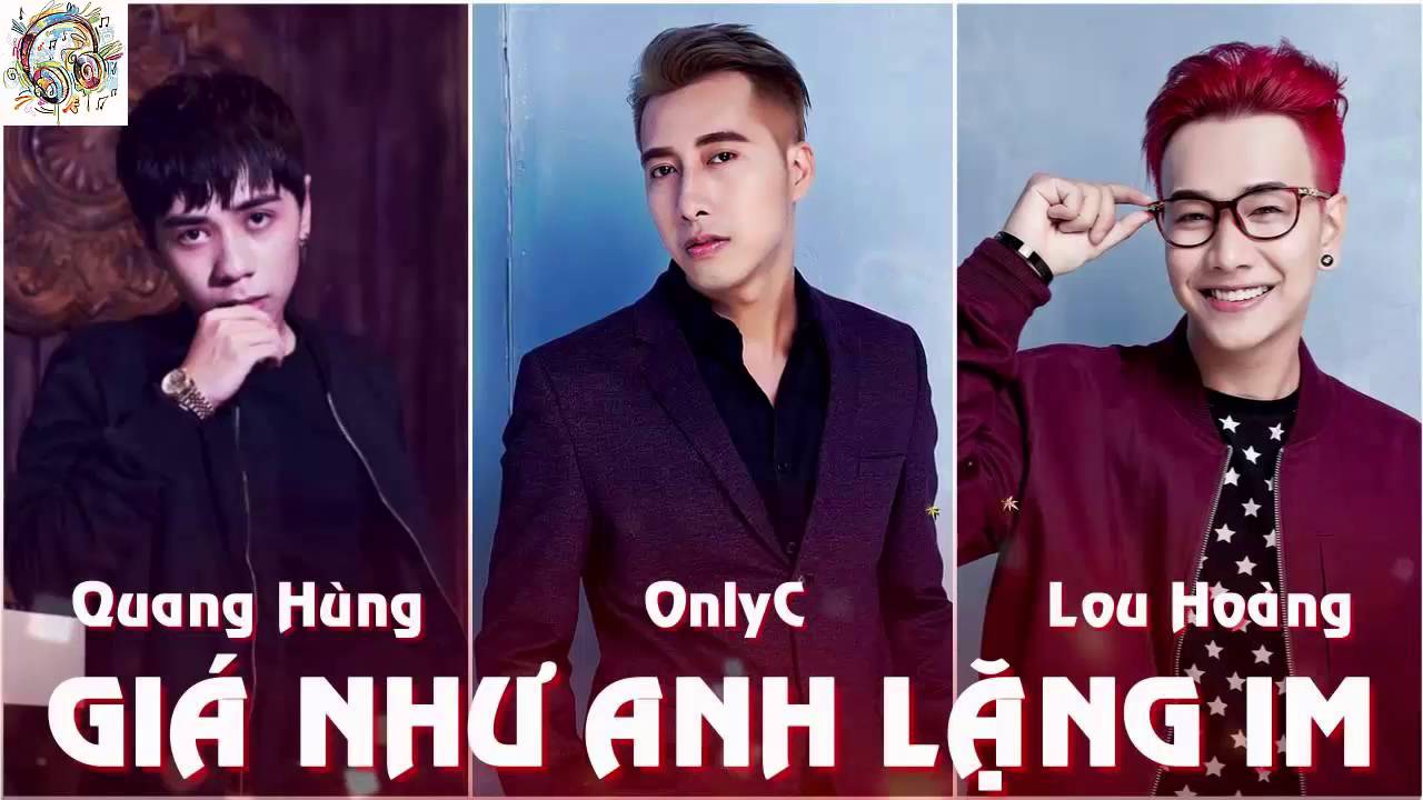 Lời bài hát Giá Như Anh Lặng Im – OnlyC ft. Lou Hoàng ft. Quang Hùng