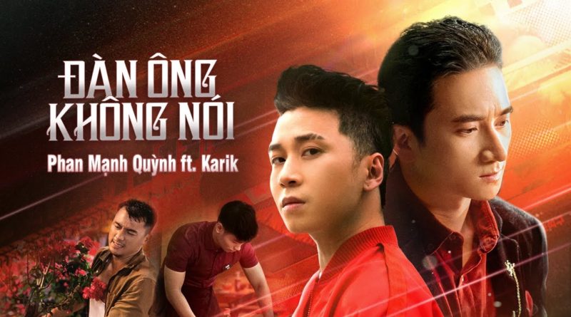 ĐÀN ÔNG KHÔNG NÓI - PHAN MẠNH QUỲNH x KARIK - Lâm Hoàng ...