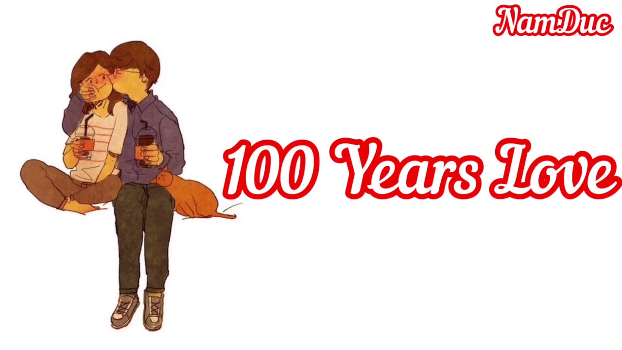 Lời bài hát 100 Years Love – NamDuc