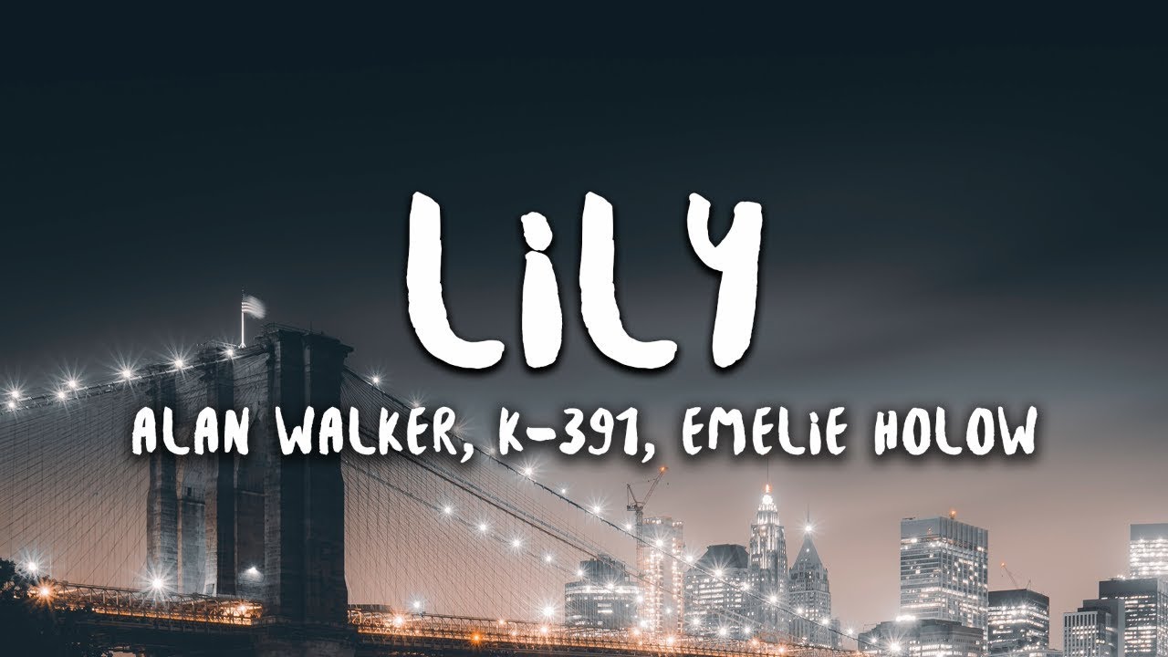 Lời bài hát Lily – Alan Walker x K-391 & Emelie Hollow