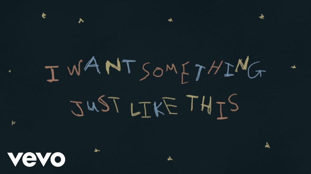 Lời bài hát Something Just Like This – The Chainsmokers & Coldplay