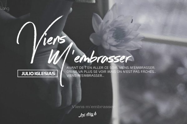 Lời bài hát Viens M’Embrasser – Julio Iglesias