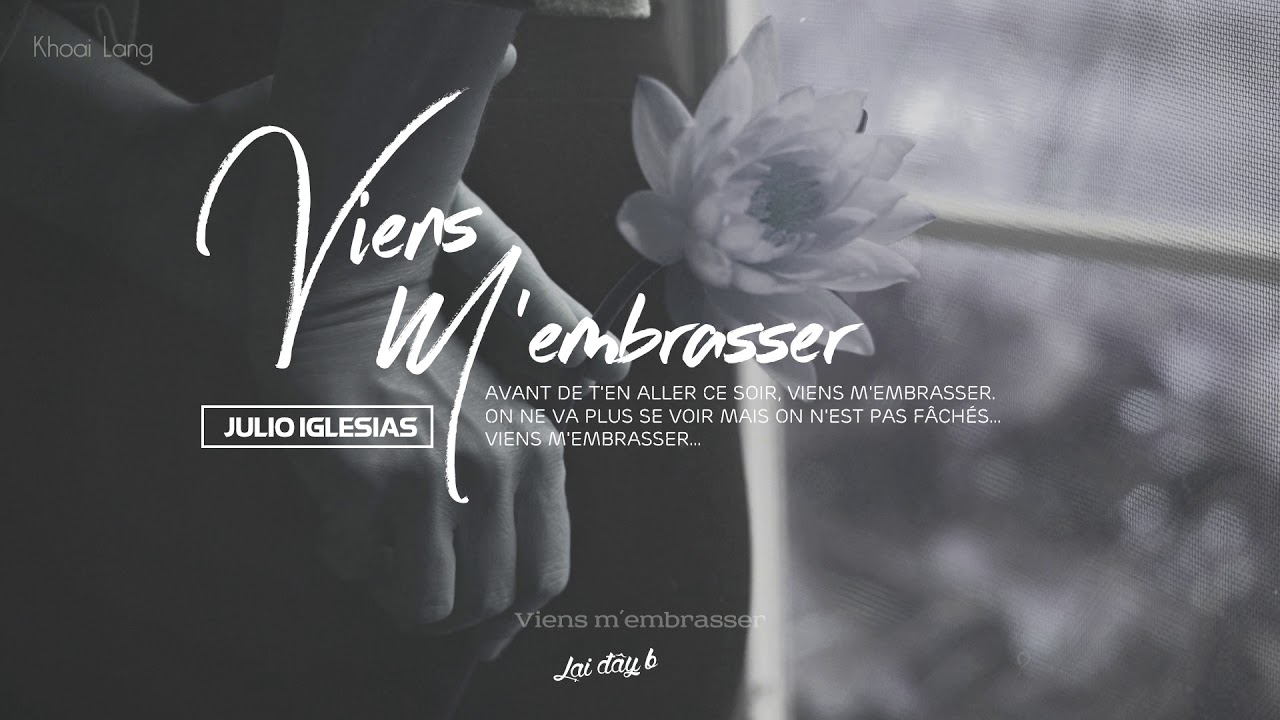 Lời bài hát Viens M’Embrasser – Julio Iglesias