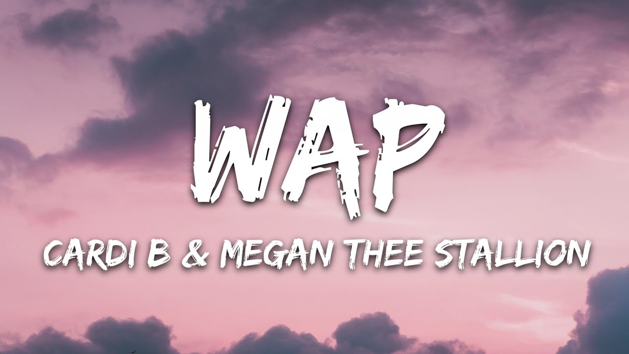 Lời bài hát WAP feat. Megan Thee Stallion – Cardi B