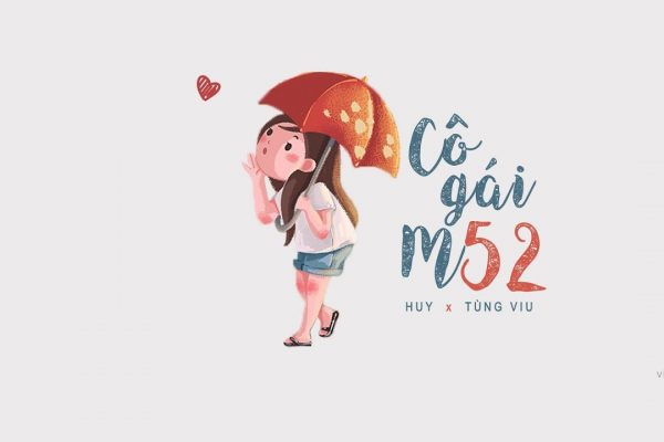 Lời bài hát Cô gái m52 – HuyR ft. Tùng Viu