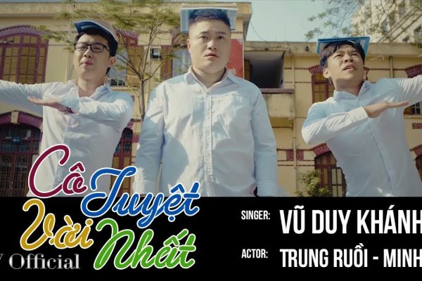 Lời bài hát Cô Tuyệt Vời Nhất – Vũ Duy Khánh x Trung Ruồi x Minh Tít