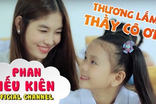 Lời bài hát Thương Lắm Thầy Cô Ơi – Bé Phan Hiếu Kiên