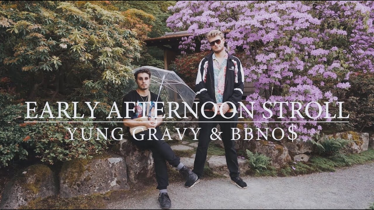 Lời Bài Hát Early Afternoon Stroll – Yung Gravy & bbno$