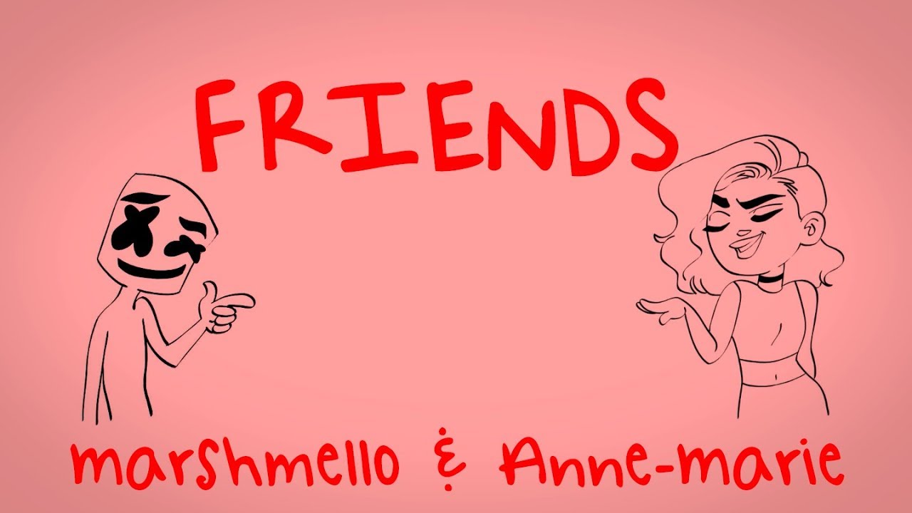 Lời Bài Hát FRIENDS – Marshmello & Anne-Marie