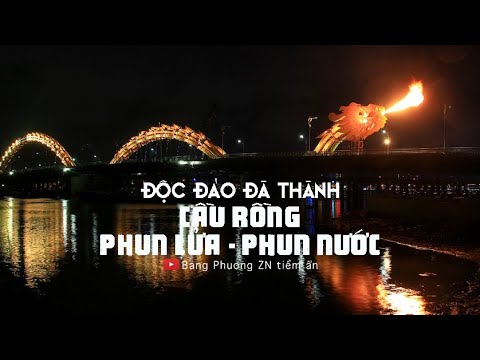 Độc đáo Đà Thành: CẦU RỒNG PHUN LỬA – PHUN NƯỚC |Việt Nam -vẻ đẹp tiềm ẩn số 73| danang| caurong