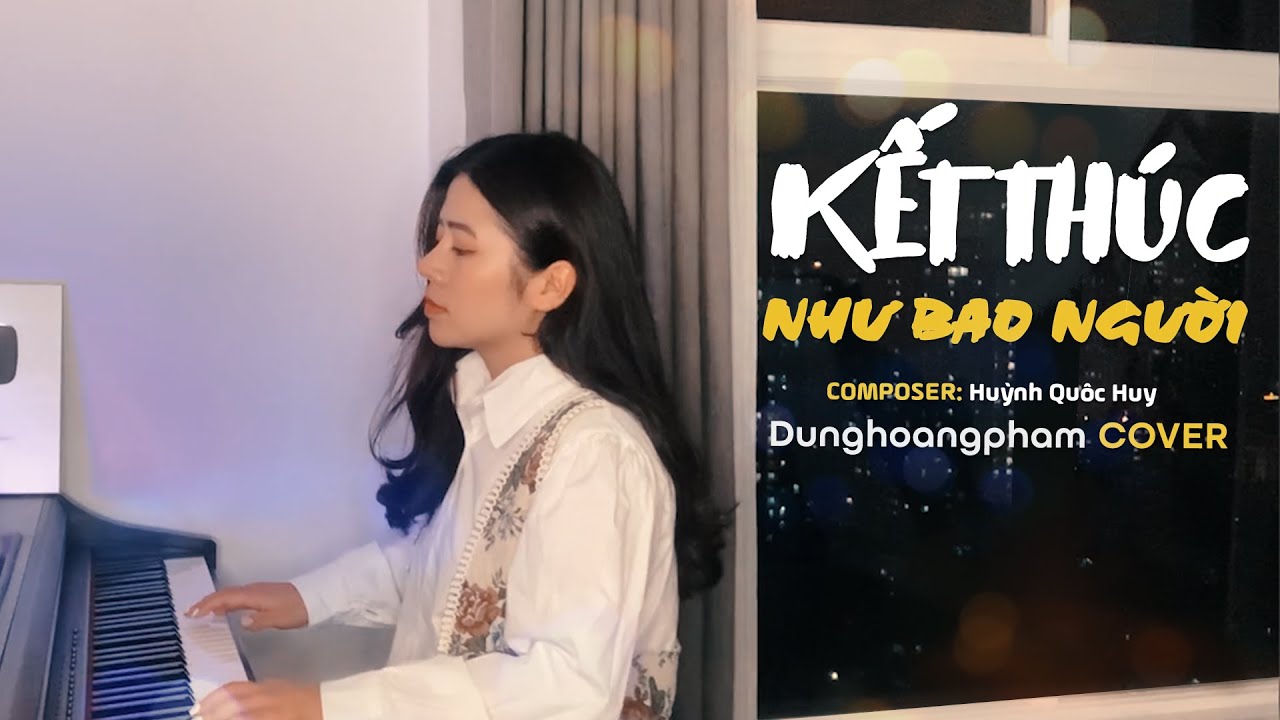 Kết Thúc Như Bao Người – Tăng Phúc| Dunghoangpham Cover| ST: Huỳnh Quốc Huy
