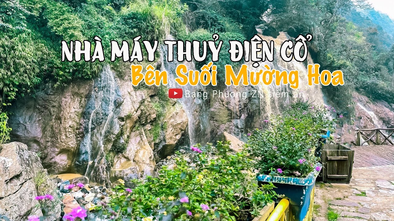 NHÀ MÁY THUỶ ĐIỆN CỔ BÊN SUỐI MƯỜNG HOA |Vietnam vẻ đẹp tiềm ẩn số 61| Bản Cát Cát| Sapa| thactiensa