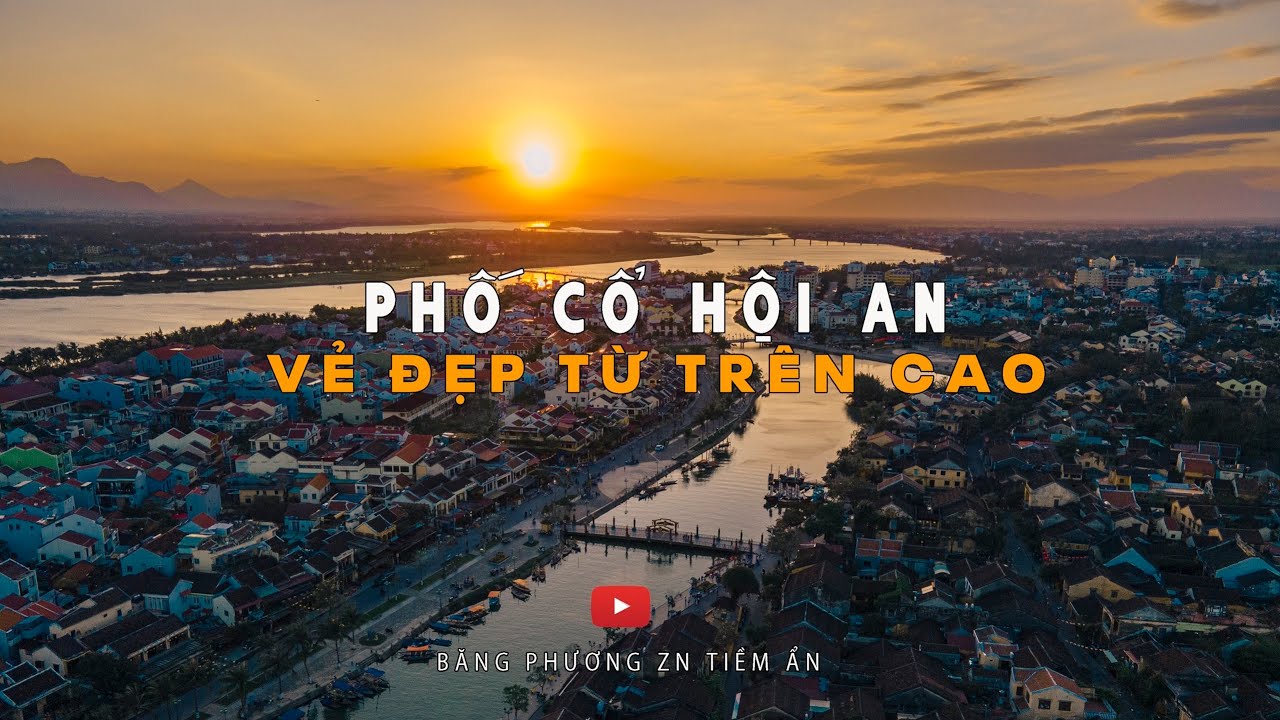 Phố cổ Hội An – vẻ đẹp từ trên cao: Việt Nam – vẻ đẹp tiềm ẩn số 25