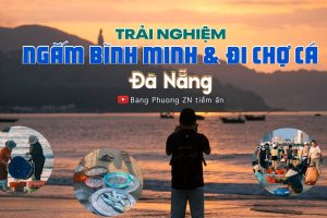 Trải nghiệm ngắm bình minh và đi chợ cá Đà Nẵng |Việt Nam vẻ đẹp tiềm ẩn số 74 |Danang| bienmanthai