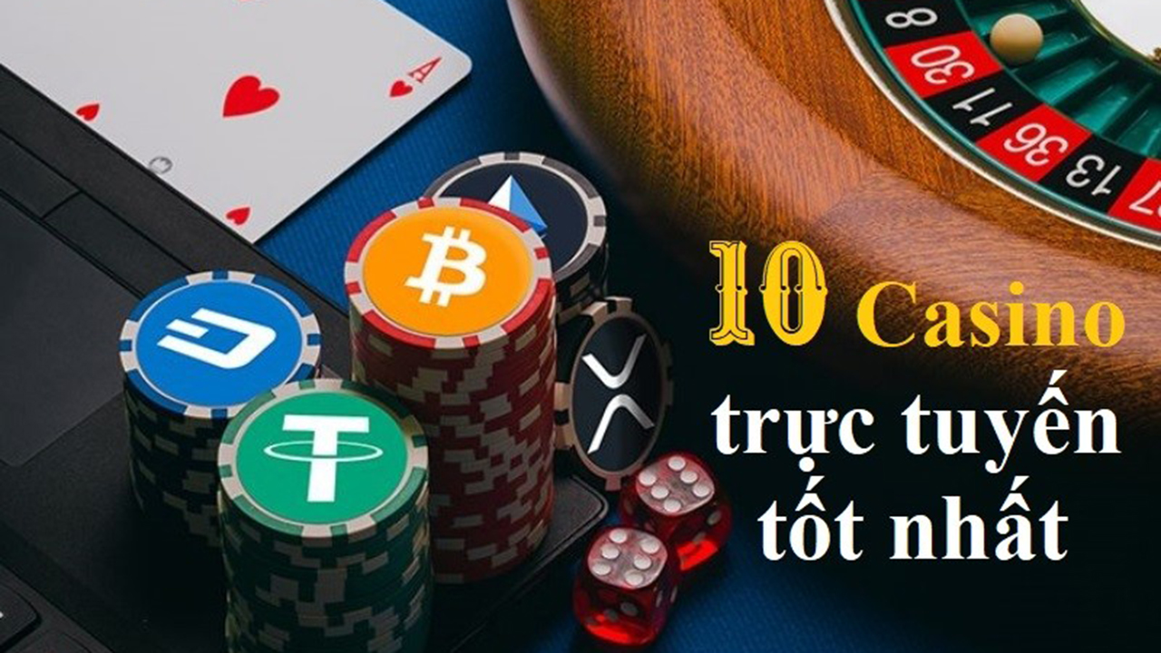 Top 10 casino tructuyen tốt nhất mà bạn nên trải nghiệm