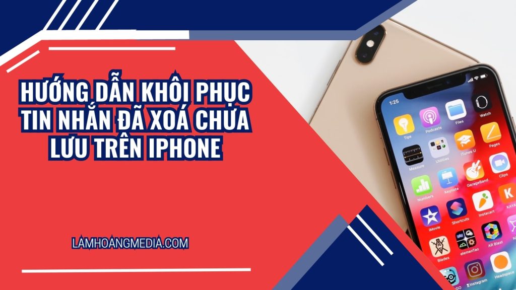 Hướng dẫn khôi phục tin nhắn đã xoá chưa lưu trên iPhone