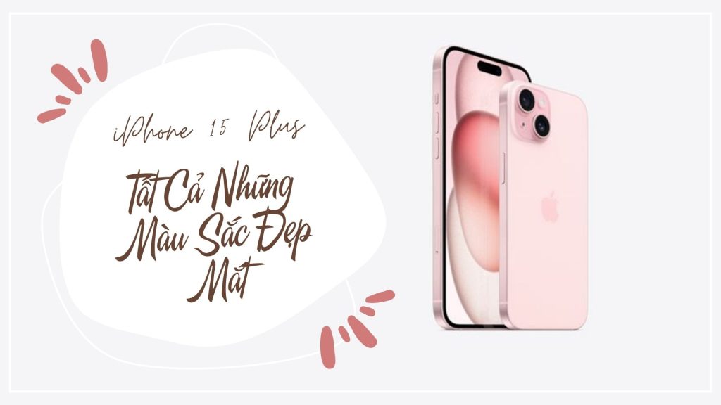 iPhone 15 Plus: Có những màu nào?