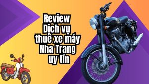 Top 10 Dịch vụ thuê xe máy Nha Trang giao tận nơi