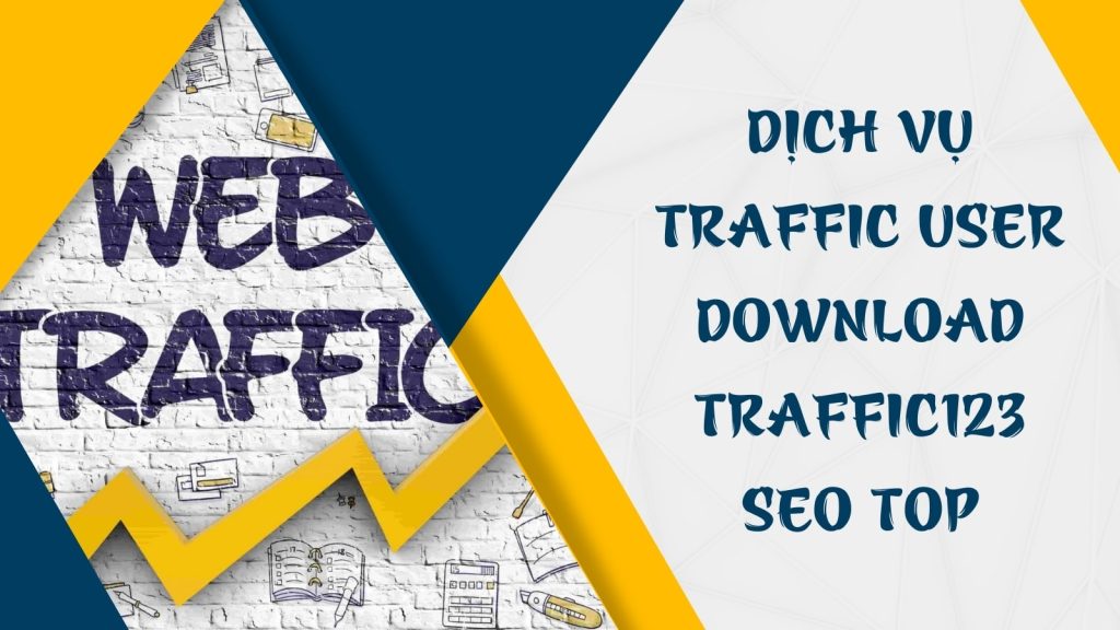 dich vu traffic user download traffic123 top